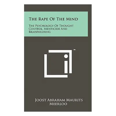 "The Rape Of The Mind: The Psychology Of Thought Control, Menticide And Brainwashing" - "" ("Mee