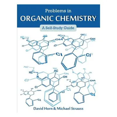 "Problems in Organic Chemistry: A Self-Study Guide" - "" ("Horn David")