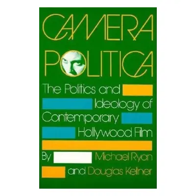 "Camera Politica: The Politics and Ideology of Contemporary Hollywood Film" - "" ("Ryan Michael"