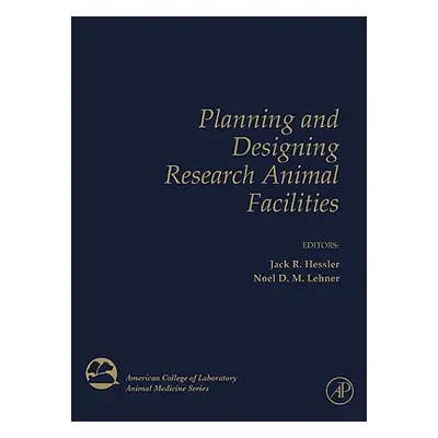 "Planning and Designing Research Animal Facilities" - "" ("Hessler Jack")