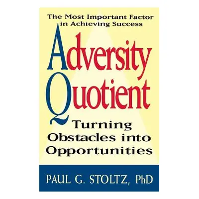 "Adversity Quotient" - "" ("Stoltz Paul G.")