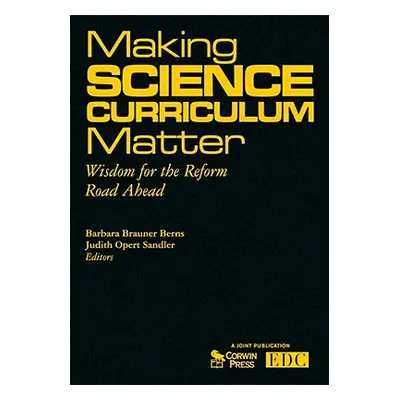 "Making Science Curriculum Matter: Wisdom for the Reform Road Ahead" - "" ("Berns Barbara Braune