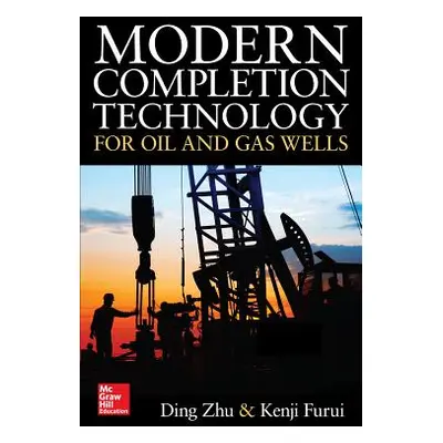 "Modern Completion Technology for Oil and Gas Wells" - "" ("Zhu Ding")