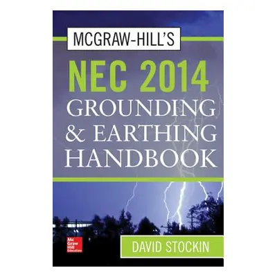 "McGraw-Hill's NEC 2014 Grounding and Earthing Handbook" - "" ("Stockin David")