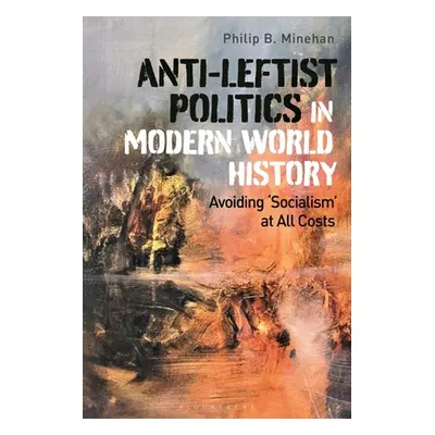 "Anti-Leftist Politics in Modern World History: Avoiding 'Socialism' at All Costs" - "" ("Mineha