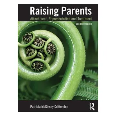 "Raising Parents: Attachment, Representation, and Treatment" - "" ("Crittenden Patricia")