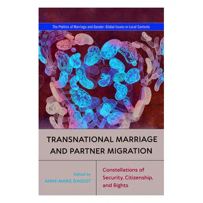 "Transnational Marriage and Partner Migration: Constellations of Security, Citizenship, and Righ