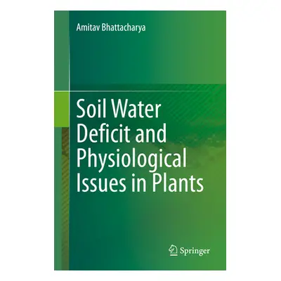 "Soil Water Deficit and Physiological Issues in Plants" - "" ("Bhattacharya Amitav")