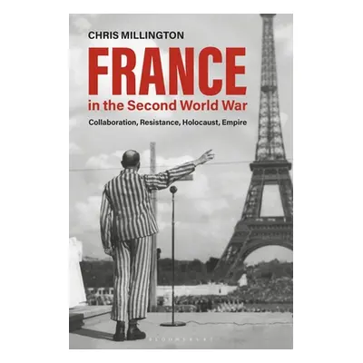 "France in the Second World War: Collaboration, Resistance, Holocaust, Empire" - "" ("Millington