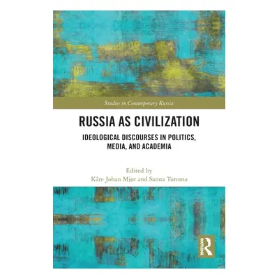 "Russia as Civilization: Ideological Discourses in Politics, Media and Academia" - "" ("Mjr Kre 