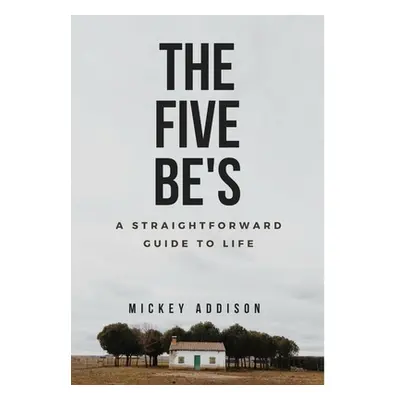 "The Five Be's" - "" ("Addison Mickey")