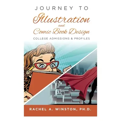 "Journey to Illustration & Comic Book Design: College Admissions & Profiles" - "" ("Winston Rach