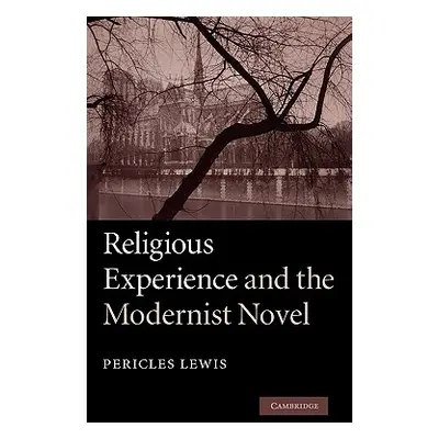 "Religious Experience and the Modernist Novel" - "" ("Lewis Pericles")