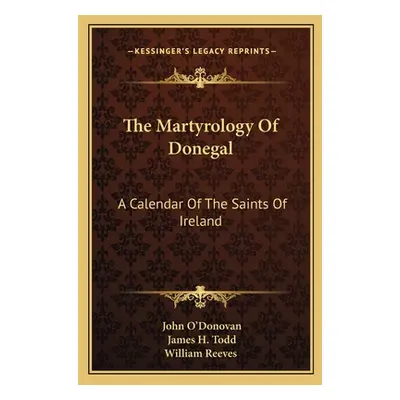 "The Martyrology of Donegal: A Calendar of the Saints of Ireland" - "" ("Todd James H.")