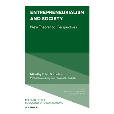 "Entrepreneurialism and Society: New Theoretical Perspectives" - "" ("Eberhart Robert N.")