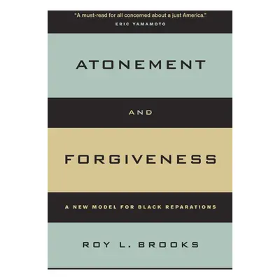 "Atonement and Forgiveness: A New Model for Black Reparations" - "" ("Brooks Roy L.")