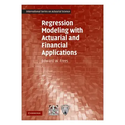 "Regression Modeling with Actuarial and Financial Applications" - "" ("Frees Edward W.")