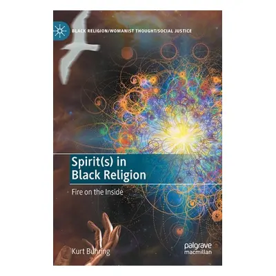 "Spirit(s) in Black Religion: Fire on the Inside" - "" ("Buhring Kurt")