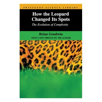 "How the Leopard Changed Its Spots: The Evolution of Complexity" - "" ("Goodwin Brian")