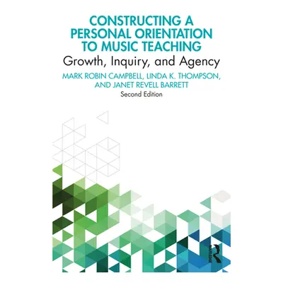 "Constructing a Personal Orientation to Music Teaching: Growth, Inquiry, and Agency" - "" ("Camp