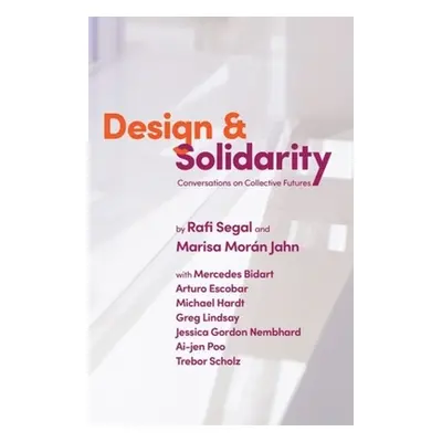 "Design and Solidarity: Conversations on Collective Futures" - "" ("Jahn Marisa")