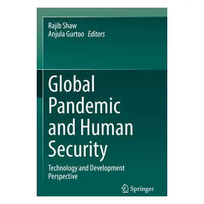 "Global Pandemic and Human Security: Technology and Development Perspective" - "" ("Shaw Rajib")