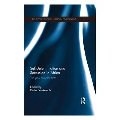 "Self-Determination and Secession in Africa: The Post-Colonial State" - "" ("Bereketeab Redie")