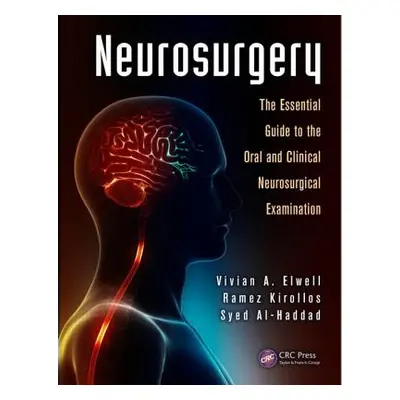 "Neurosurgery: The Essential Guide to the Oral and Clinical Neurosurgical Exam" - "" ("Elwell Vi