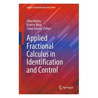 "Applied Fractional Calculus in Identification and Control" - "" ("Mehta Utkal")