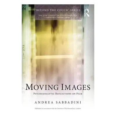 "Moving Images: Psychoanalytic reflections on film" - "" ("Sabbadini Andrea")