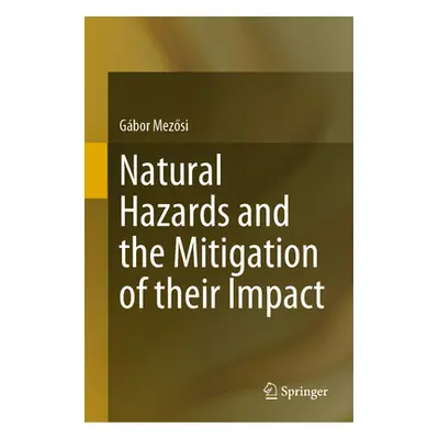 "Natural Hazards and the Mitigation of Their Impact" - "" ("Mezősi Gbor")