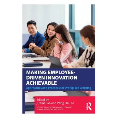 "Making Employee-Driven Innovation Achievable: Approaches and Practices for Workplace Learning" 