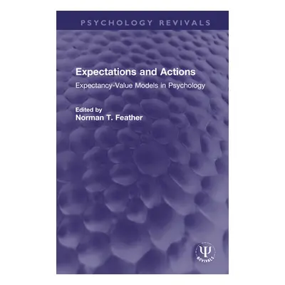 "Expectations and Actions: Expectancy-Value Models in Psychology" - "" ("Feather Norman T.")