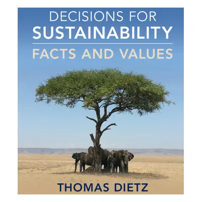 "Decisions for Sustainability: Facts and Values" - "" ("Dietz Thomas")