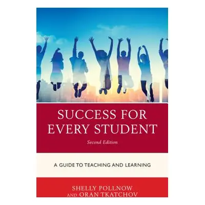 "Success for Every Student: A Guide to Teaching and Learning" - "" ("Pollnow Michele")