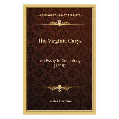 "The Virginia Carys: An Essay In Genealogy (1919)" - "" ("Harrison Fairfax")