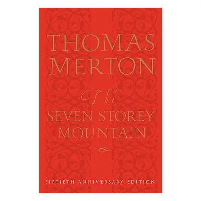 "The Seven Storey Mountain: Fiftieth-Anniversary Edition" - "" ("Merton Thomas")