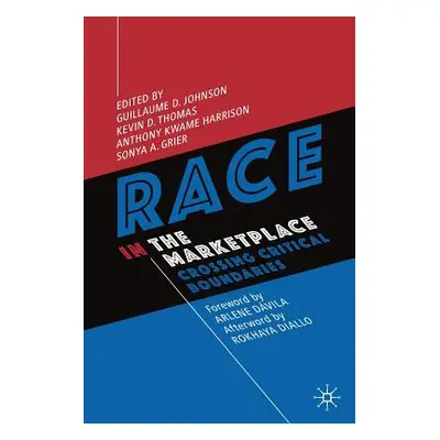 "Race in the Marketplace: Crossing Critical Boundaries" - "" ("Johnson Guillaume D.")