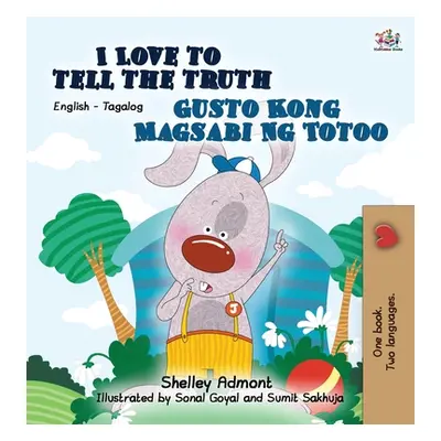 "I Love to Tell the Truth Gusto Kong Magsabi Ng Totoo: English Tagalog Bilingual Edition" - "" (