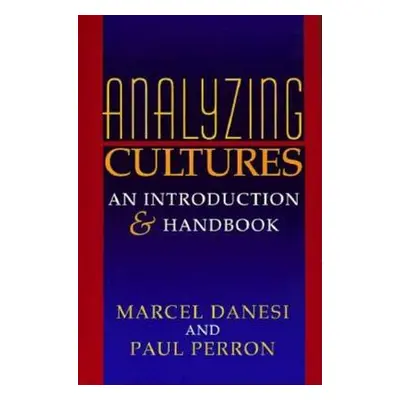 "Analyzing Cultures: An Introduction and Handbook" - "" ("Danesi Marcel")