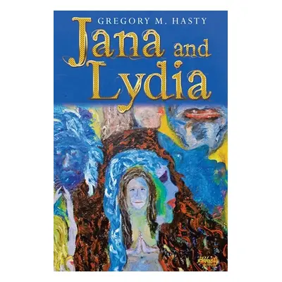 "Jana and Lydia" - "" ("Hasty Gregory M.")