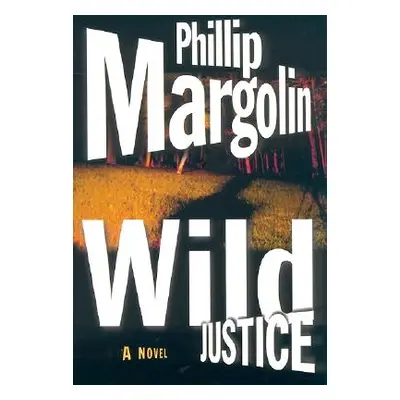 "Wild Justice" - "" ("Margolin Phillip M.")