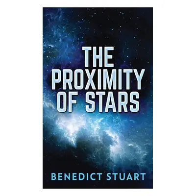 "The Proximity Of Stars" - "" ("Stuart Benedict")