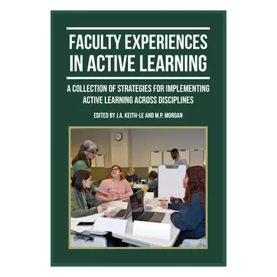 "Faculty Experiences in Active Learning: A Collection of Strategies for Implementing Active Lear