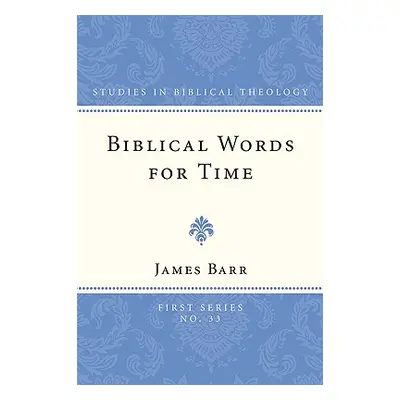 "Biblical Words for Time" - "" ("Barr James")