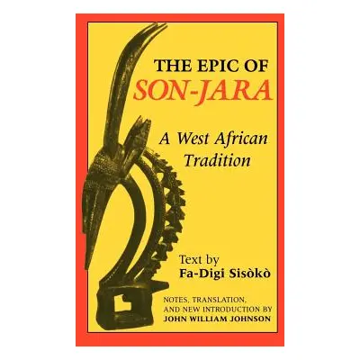 "The Epic of Son-Jara: A West African Tradition" - "" ("Johnson John William")