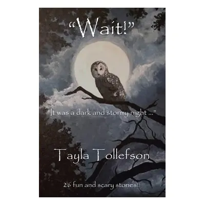 "Wait!" - "" ("Tollefson Tayla")