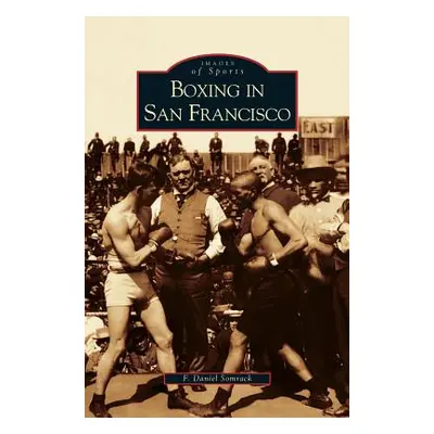 "Boxing in San Francisco" - "" ("Somrack F. Daniel")