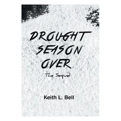 "Drought Season Over: The Sequel" - "" ("Bell Keith")