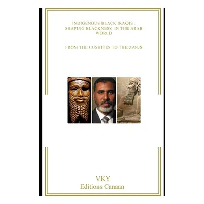 "Indigenous Black Iraqis: Shaping Blackness in the Arab World From the Cushites to the Zanjs" - 